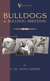 Bulldogs and Bulldog Breeding (A Vintage Dog Books Breed Classic) (eBook, ePUB)