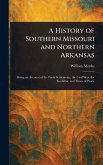 A History of Southern Missouri and Northern Arkansas A History of Southern Missouri and Northern Arkansas