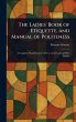 The Ladies' Book of Etiquette, and... - Bild 1