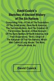 David Cusick'S Sketches Of Ancient History Of The Six Nations; Comprising First A Tale Of The Foundation Of The Great Island, (Now North America), The Two Infants Born, And The Creation Of The Universe. Second A Real Account Of The Early Settlers Of North David Cusick'S Sketches Of Ancient History Of The Six Nations; Comprising First A Tale Of The Foundation Of The Great Island, (Now North America), The Two Infants Born, And The Creation Of The Universe. Second A Real Account Of The Early Settlers Of North