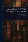 An Account of the Death of Philip Jolin An Account of the Death of Philip Jolin