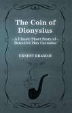 The Coin of Dionysius (A Classic Short Story of Detective Max Carrados) (eBook, ePUB)