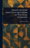 Essays on Some Unsettled Questions of Political Economy Essays on Some Unsettled Questions of Political Economy