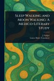Sleep Walking and Moon Walking