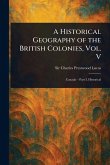 A Historical Geography of the British Colonies, Vol. V A Historical Geography of the British Colonies, Vol. V