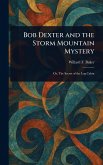 Bob Dexter and the Storm Mountain Mystery Bob Dexter and the Storm Mountain Mystery