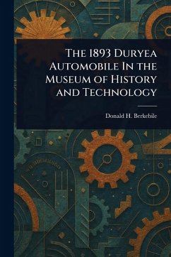 Cover The 1893 Duryea Automobile In the Museum of History and Technology