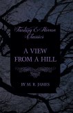 A View From a Hill (Fantasy and Horror Classics) (eBook, ePUB) A View From a Hill (Fantasy and Horror Classics) (eBook, ePUB)