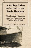 A Sailing Guide to the Solent and Poole Harbour - With Practical Hints as to Living and Cooking on and Working a Small Yacht (eBook, ePUB)