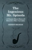 The Ingenious Mr. Spinola (A Classic Short Story of Detective Max Carrados) (eBook, ePUB)