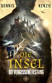 Die Insel: Die vergessene Festung (eBook, ePUB) Die Insel: Die vergessene Festung (eBook, ePUB)
