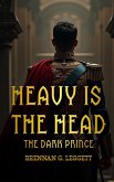 Heavy is the Head: The Dark Prince (eBook, ePUB)