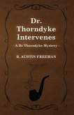 Dr. Thorndyke Intervenes (A Dr Thorndyke Mystery) (eBook, ePUB)
