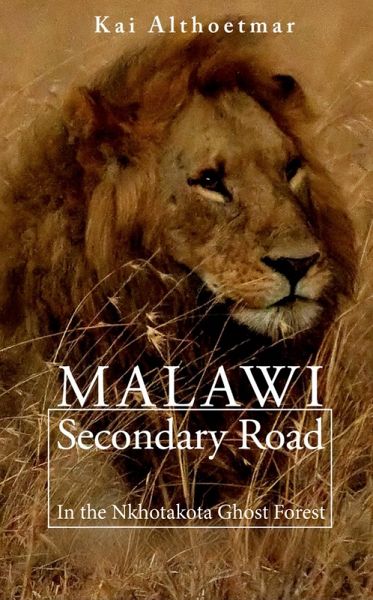 Malawi Secondary Road: In the Nkhotakota Ghost Forest (eBook, ePUB) Malawi Secondary Road: In the Nkhotakota Ghost Forest (eBook, ePUB)