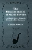 The Disappearance of Marie Severe (A Classic Short Story of Detective Max Carrados) (eBook, ePUB)