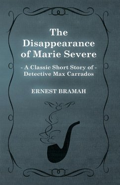 Cover The Disappearance of Marie Severe (A Classic Short Story of Detective Max Carrados) (eBook, ePUB)
