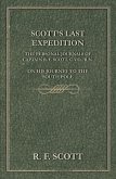 Scott's Last Expedition - The Personal Journals of Captain R. F. Scott, C.V.O., R.N., on his Journey to the South Pole (eBook, ePUB) Scott's Last Expedition - The Personal Journals of Captain R. F. Scott, C.V.O., R.N., on his Journey to the South Pole (eBook, ePUB)