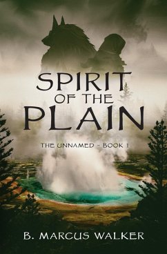 Spirit of the Plain (The Unnamed, #1) (eBook, ePUB) - Walker, B Marcus