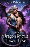 Lady Dragon Knows How to Love (Lady Dragon: Lesbian Fantasy, #2) (eBook, ePUB) Lady Dragon Knows How to Love (Lady Dragon: Lesbian Fantasy, #2) (eBook, ePUB)