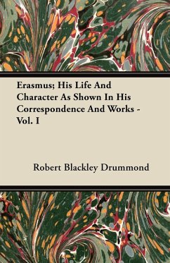 Cover Erasmus; His Life And Character As Shown In His Correspondence And Works - Vol. I (eBook, ePUB)
