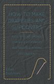 How to Make Draperies and Slipcovers - Including Bedspreads, Curtains, Lampshades and Their Use in Home Decoration (eBook, ePUB) How to Make Draperies and Slipcovers - Including Bedspreads, Curtains, Lampshades and Their Use in Home Decoration (eBook, ePUB)