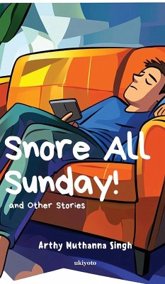 Snore All Sunday! - Arthy Muthanna Singh Snore All Sunday! - Arthy Muthanna Singh