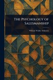 The Psychology of Salesmanship The Psychology of Salesmanship