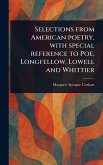 Selections From American Poetry, With Special Reference to Poe, Longfellow, Lowell and Whittier