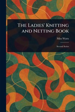 The Ladies' Knitting and Netting Book - Watts