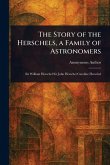 The Story of the Herschels, a Family of Astronomers The Story of the Herschels, a Family of Astronomers