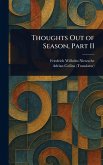 Thoughts Out of Season, Part II Thoughts Out of Season, Part II