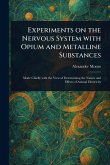 Experiments on the Nervous System With Opium and Metalline Substances Experiments on the Nervous System With Opium and Metalline Substances