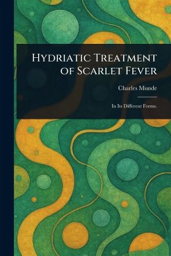 Hydriatic Treatment of Scarlet Fever Cover Hydriatic Treatment of Scarlet Fever