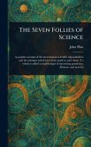 The Seven Follies of Science The Seven Follies of Science