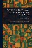 "Over the Top," by an American Soldier Who Went "Over the Top," by an American Soldier Who Went