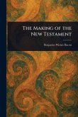 The Making of the New Testament The Making of the New Testament