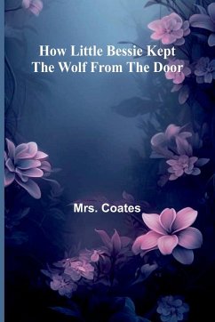 Cover How Little Bessie Kept The Wolf From The Door