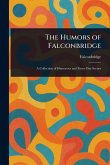 The Humors of Falconbridge The Humors of Falconbridge