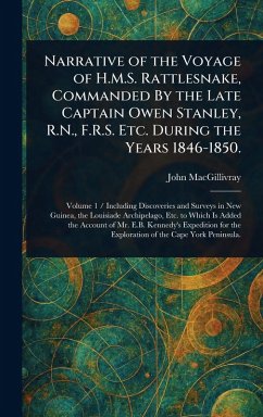Narrative of the Voyage of H.M.S. Rattlesnake, Commanded By the Late Captain Owen Stanley, R.N., F.R.S. Etc. During the Years 1846-1850. - Macgillivray, John