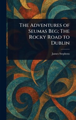 Cover The Adventures of Seumas Beg; The Rocky Road to Dublin