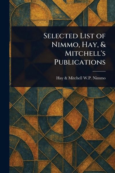 Selected List of Nimmo, Hay, & Mitchell's Publications Selected List of Nimmo, Hay, & Mitchell's Publications