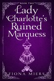 Lady Charlotte's Ruined Marquess Lady Charlotte's Ruined Marquess