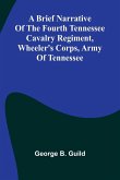 A Brief Narrative Of The Fourth Tennessee Cavalry Regiment, Wheeler'S Corps, Army Of Tennessee