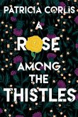 A Rose among the Thistles A Rose among the Thistles