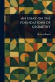 An Essay on the Foundations of Geometry An Essay on the Foundations of Geometry