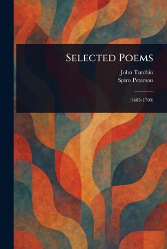 Selected Poems - Tutchin, John; Peterson, Spiro Selected Poems - Tutchin, John; Peterson, Spiro