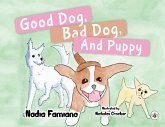 Good Dog, Bad Dog, and Puppy Good Dog, Bad Dog, and Puppy