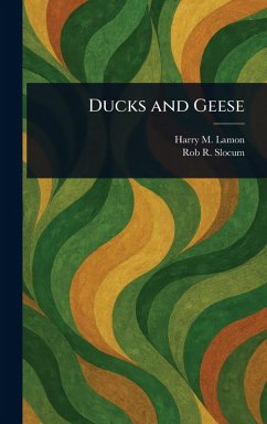 Ducks and Geese - Lamon, Harry M; Slocum, Rob R (Rob Roy)