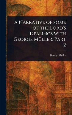 A Narrative of Some of the Lord's Dealings With George Müller. Part 2 - Müller, George
