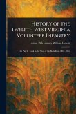History of the Twelfth West Virginia Volunteer Infantry History of the Twelfth West Virginia Volunteer Infantry